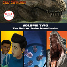 Camp Cretaceous, Volume Two: The Deluxe Junior Novelization (Jurassic World: Camp Cretaceous)