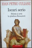 Ioan Petru Culianu - Iocari serio. Stiinta si arta in gandirea Renasterii