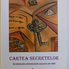 CARTEA SECRETELOR - SA DEBLOCAM DIMENSIUNILE ASCUNSE ALE VIETII de DR. DEEPAK CHOPRA , 2008