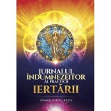 Jurnalul indumnezeitor al practicii iertarii (cu spirala) - Ioana Pintilescu