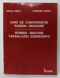 GHID DE CONVERSATIE ROMAN - MAGHIAR de MARIA KIRALY si FRANCISC KIRALY , 1993