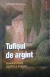 Tufisul de argint. Un roman despre copilarie si prietenie - Lucy Maud Montgomery