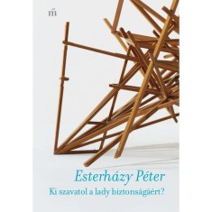 Ki szavatol a lady biztons&aacute;g&aacute;&eacute;rt? - Esterh&aacute;zy P&eacute;ter
