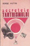 Carte Serge Hutin - Secretele tantrismului, Colectia Pamir, An 1993, 179 pagini, Brosata, 13x20 cm