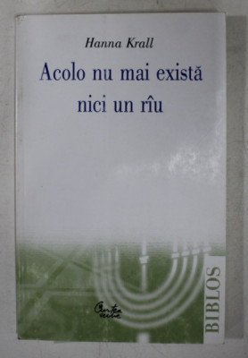 ACOLO NU MAI EXISTA NICI UN RAU de HANNA KRALL , 2002 foto