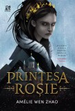 Printesa rosie - Amelie Wen Zhao - Editura Epica