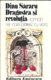 Dragostea si revolutia, volumul 2. Cei care platesc cu viata - Dinu Sararu