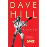 So Here It Is: The Autobiography