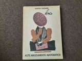 MARTIN GARDNER, ALTE AMUZAMENTE MATEMATICE RF3/0