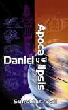 Daniel y El Apocalipsis: El Plan de Dios En Las Profecias de Las Naciones del Mundo, El Futuro del Pueblo de Israel, La Iglesia y Los Gentiles