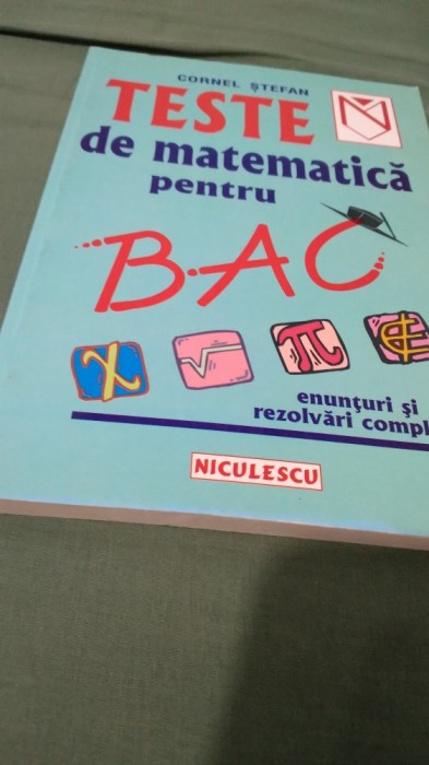 TESTE DE MATEMATICA PENTRU BAC -CORNEL STEFAN