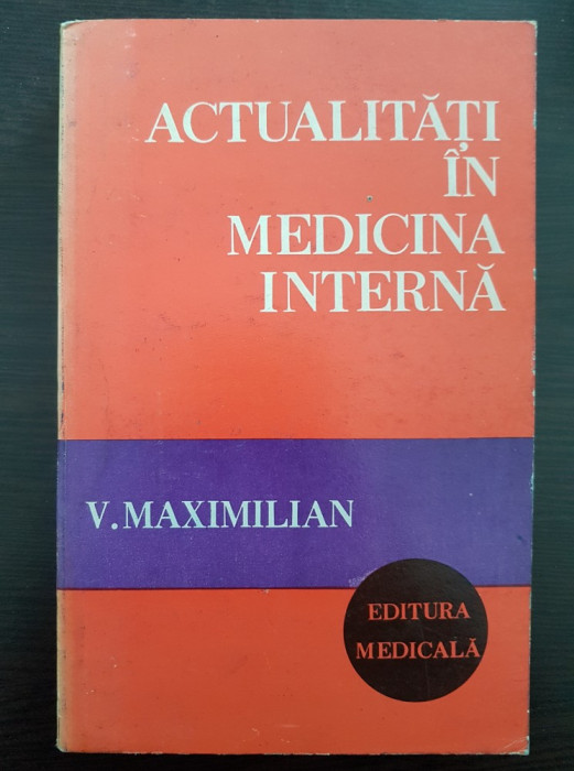 ACTUALITATI IN MEDICINA INTERNA - V. Maximilian