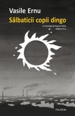 Sălbaticii copii dingo - Vasile Ernu - Polirom