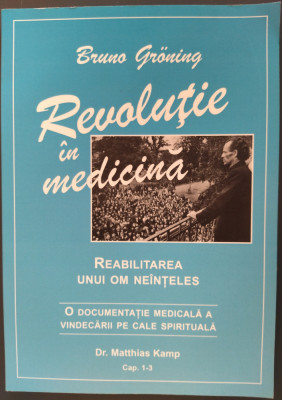 BRUNO GRONING-REVOLUTIE IN MEDICINA:REABILITAREA UNUI OM NEINTELES Cap.1-3(2007) foto