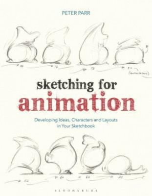 Sketching for Animation: Developing Ideas, Characters and Layouts in Your Sketchbook foto