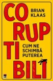 Cumpara ieftin Coruptibili. Cum ne schimba puterea/Brian Klaas
