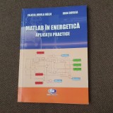 MATLAB in energetica Aplicatii practice Felicia-Ionela Baloi, Ion Borlea