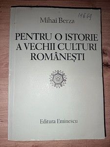 Pentru o istorie a vechii culturi romanesti- Mihai Berza