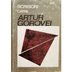 Scrisori Catre Artur Gorovei - Editie Ingrijita Si Prefata De M. L. Ungureanu , O88