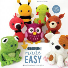 Amigurumi Made Easy: 16 Straightforward Animal Crochet Patterns