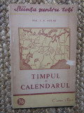 TIMPUL SI CALENDARUL - I. F. Polak - Editura &quot;Cartea Rusa&quot;, 1949, 61 p., Polirom