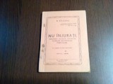 NU INJURATI. - Impotriva: Hulelor,.. Blestemelor - N. Balsanu -1943, 92 p.