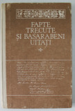 FAPTE TRECUTE SI BASARABENI UITATI , ANTOLOGIE , COLIGAT DE TREI LUCRARI , 1992