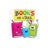 Books on Strike: A Funny, Rhyming, Read Aloud Kid's Book About Respect and Responsibility