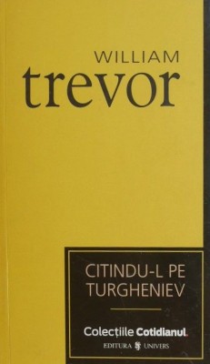 Citindu-l pe Turgheniev - William Trevor foto