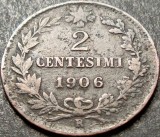 Moneda istorica 2 CENTESIMI - ITALIA, anul 1906 * cod 1176