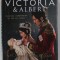 VICTORIA and ALBERT , A ROYAL LOVE AFFAIR by DAISY GOODWIN and SARA SHERIDAN , OFICIAL COMPANION THE ITV SERIES , 2017