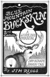 Blue Mountain Buckskin: A Working Manual for Dry-Scrape Brain-Tan