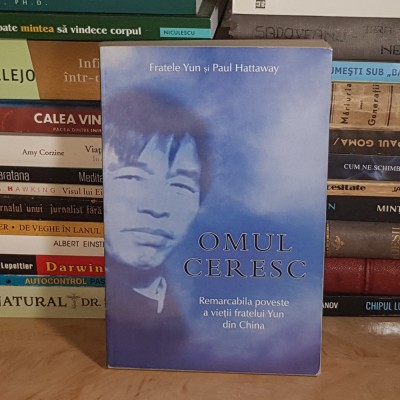 FRATELE YUN SI PAUL HATTAWAY - OMUL CERESC : REMARCABILA POVESTE A VIETII FRATELUI YUN DIN CHINA , 2011 * foto