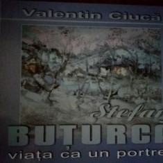 Stefan Buturca Viata ca un portret-Valentin Ciuca