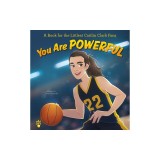 You Are Powerful: A Book for the Littlest Caitlin Clark Fans
