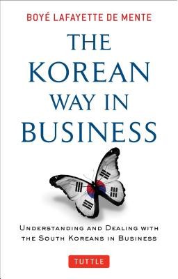 The Korean Way in Business: Understanding and Dealing with the South Koreans in Business foto