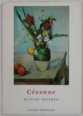 CEZANNE , NATURI MOARTE , text de RAOUL - JEAN MOULIN , COLECTIA &#039;&#039; MICA ENCICLOPEDIE DE ARTA &#039;&#039; , 1966, FORMAT REDUS