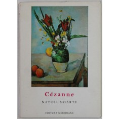 CEZANNE , NATURI MOARTE , text de RAOUL - JEAN MOULIN , COLECTIA &#039;&#039; MICA ENCICLOPEDIE DE ARTA &#039;&#039; , 1966, FORMAT REDUS