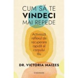 Cum sa te vindeci mai repede. Activeaza reflexul de recuperare rapida al corpului tau - Dr. Victoria Maizes