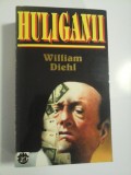 Cumpara ieftin HULIGANII - William Diehl