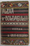 ALEXA A BOLDASULUI , roman de GALIA HENEGARIU , 1944 , COPERTA CU URME DE UZURA , DEDICATIE *