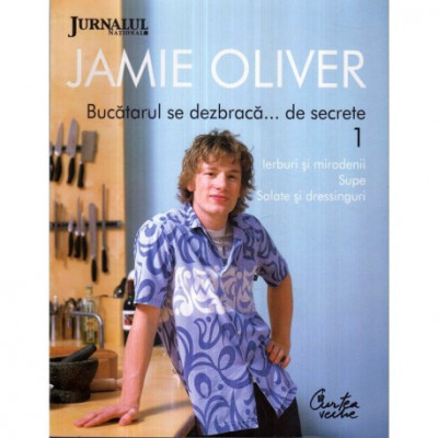 - Jamie Oliver - Bucatarul se dezbraca &amp;hellip;de secrete vol. I - 122552 foto