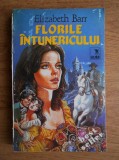 Elizabeth Barr - Florile intunericului