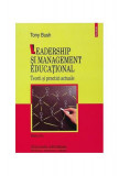 Leadership şi management educaţional. Teorii şi practici actuale - Paperback brosat - Tony Bush - Polirom