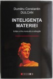 Inteligenta Materiei - Dumitru Constantin Dulcan - Spiritualitate, Ezoterism