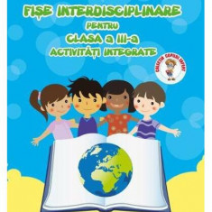 Fișe Interdisciplinare (Activități Integrate) - Clasa a III-a - Paperback brosat - Adina Grigore, Cristina Ipate-Toma - Ars Libri