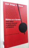 History as a system and other essays.../ Jose Ortega Y Gasset