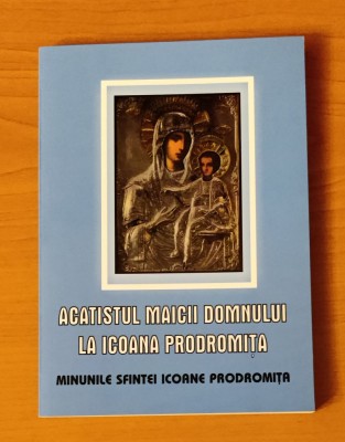 Acatistul Maicii Domnului la Icoana Prodromiţa foto