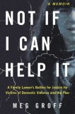 Not If I Can Help It: A Family Lawyer's Battles for Justice for Victims of Domestic Violence and the Poor
