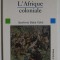 HISTOIRE GENERALE DE L &#039;AFRIQUE : L &#039;AFRIQUE COLONIALE par IBRAHIMA BABA KAKE , 1990